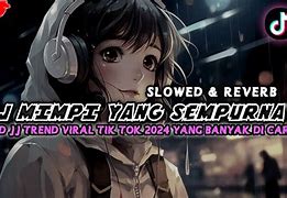 Dj Mimpi Yang Sempurna Slowed Reverb Download